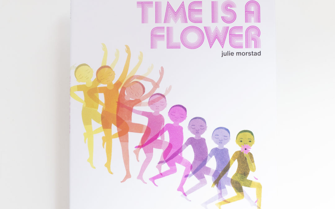 Time is a Flower by Julie Morstad
