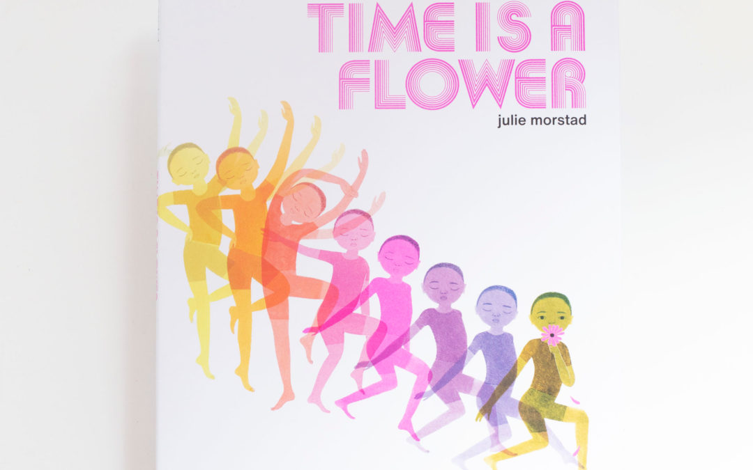 Time is a Flower by Julie Morstad
