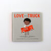 Love Is a Truck