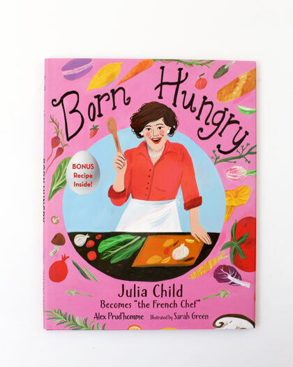 Born Hungry: Julia Child Becomes "the French Chef"
