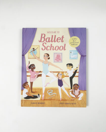 Welcome to Ballet School: written by a professional ballerina