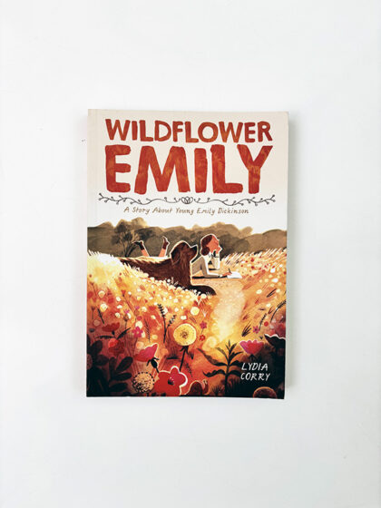 Wildflower Emily: A Story About Young Emily Dickinson